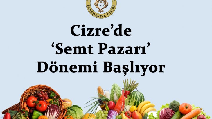 Cizre'de ‘Semt Pazarı’ Dönemi Başlıyor.